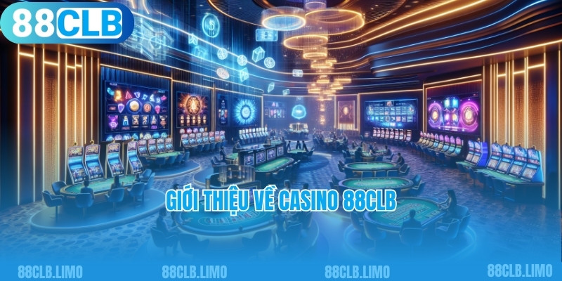 Giới thiệu về casino 88CLB