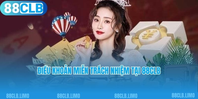 Điều khoản miễn trách nhiệm về dịch vụ tại nhà cái 88Clb