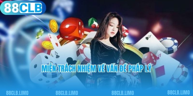 Miễn trách nhiệm 88Clb về vấn đề pháp lý