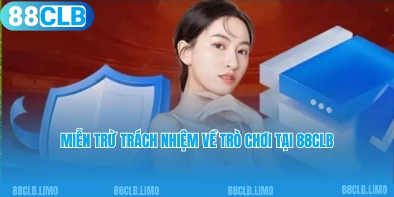 Quy định miễn trừ trách nhiệm về trò chơi tại 88Clb