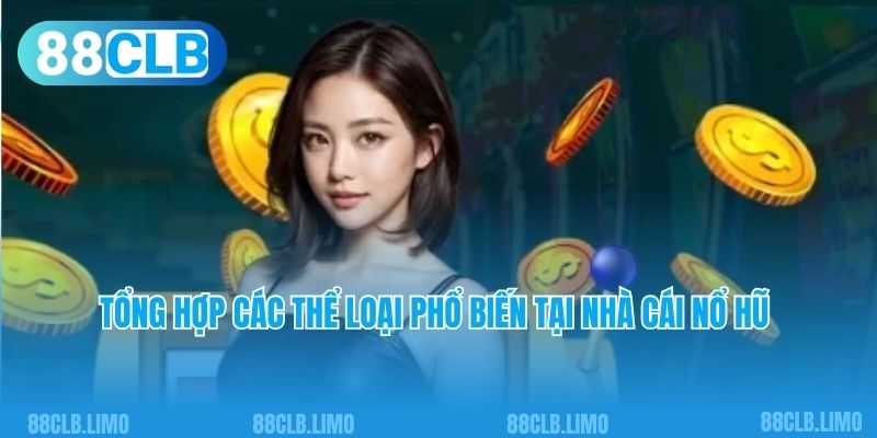 Tổng hợp các thể loại phổ biến tại nhà cái nổ hũ 