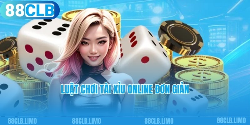 Luật chơi chi tiết áp dụng trong game Tài Xỉu online