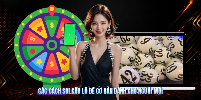 Các Cách Soi Cầu Lô Đề Cơ Bản Dành Cho Người Mới