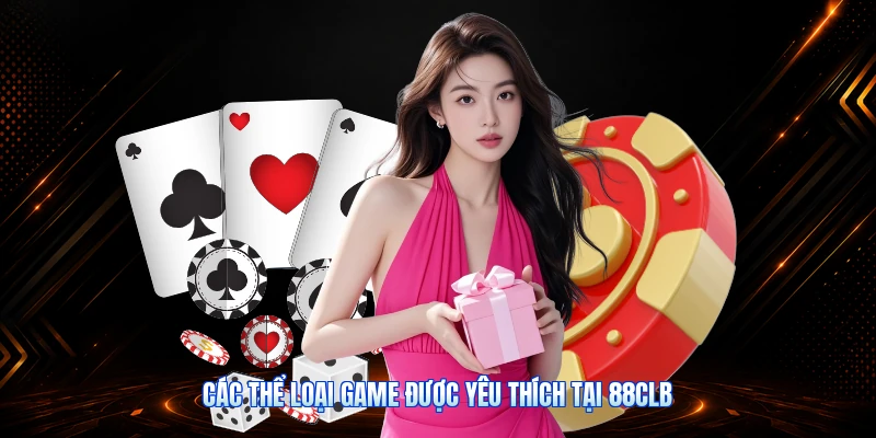 Các Thể Loại Game Được Yêu Thích Tại 88CLB
