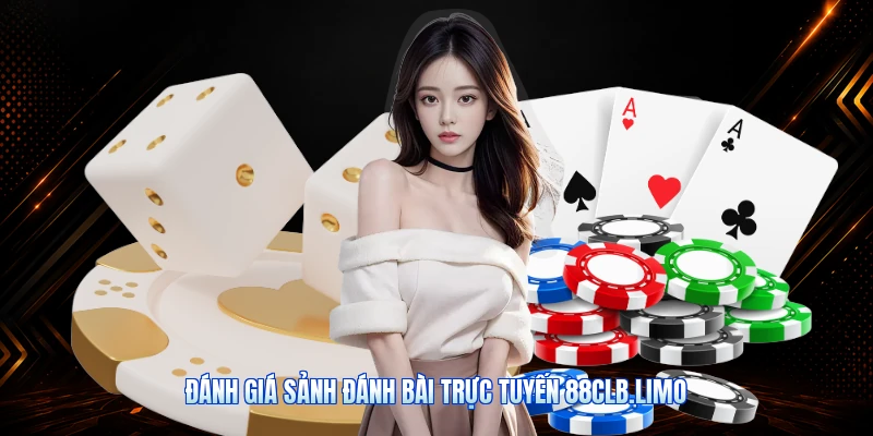 Đánh Giá Sảnh Đánh Bài Trực Tuyến 88CLB.limo
