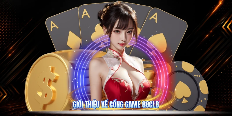 Giới Thiệu Về Cổng Game 88CLB