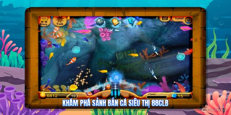 Khám Phá Sảnh Bắn Cá Siêu Thị 88CLB