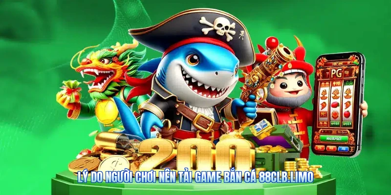 Lý Do Người Chơi Nên Tải Game Bắn Cá 88CLB.limo