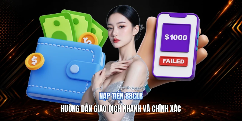 Nạp Tiền 88CLB – Hướng Dẫn Giao Dịch Nhanh Và Chính Xác