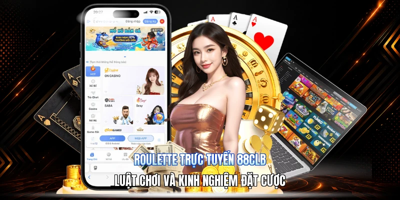 Roulette Trực Tuyến 88CLB – Luật Chơi Và Kinh Nghiệm Đặt Cược