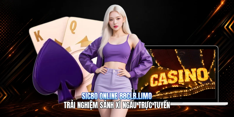 Sicbo Online 88CLB.limo – Trải Nghiệm Sảnh Xí Ngầu Trực Tuyến